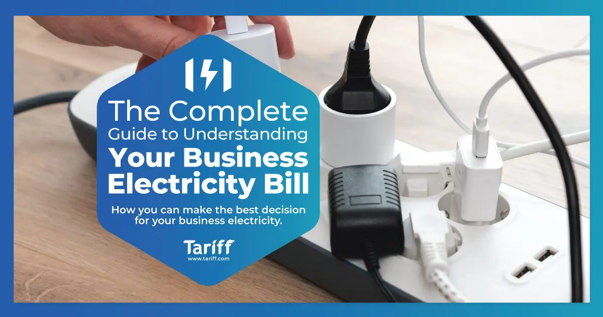 The Complete Guide To Understanding Your Business Electricity Bill